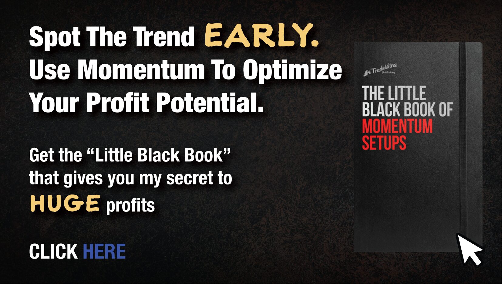 Want to spot the trend early? Grab this Little Black Book of Momentum Set Ups for free and see how easy it is. Click here