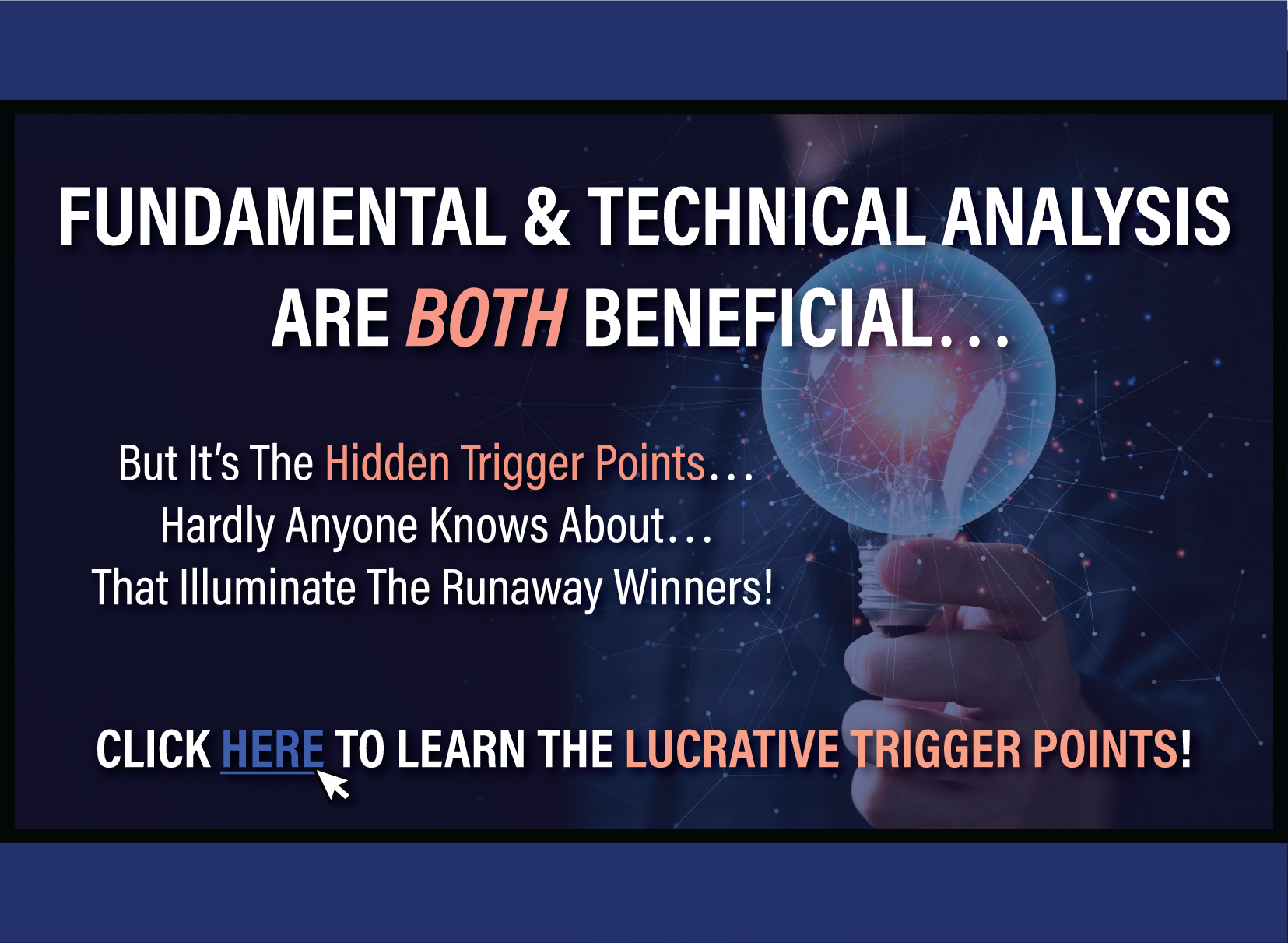 Hidden trigger points that hardly anyone knows about illuminate the runaway winners. Click here to learn how to spot the trigger points and cash in.