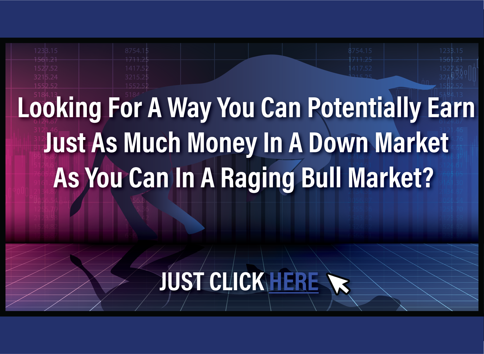 Looking for a way to generate just as much in a down market as in a raging bull market? click here.