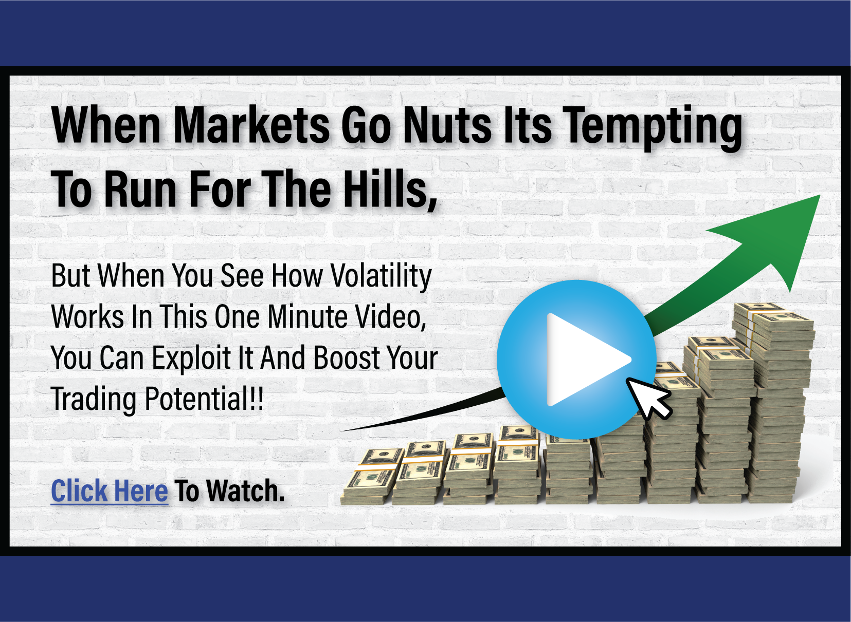 Here's how to exploit volatility and boost your trading potential. Click here for a one minute video.