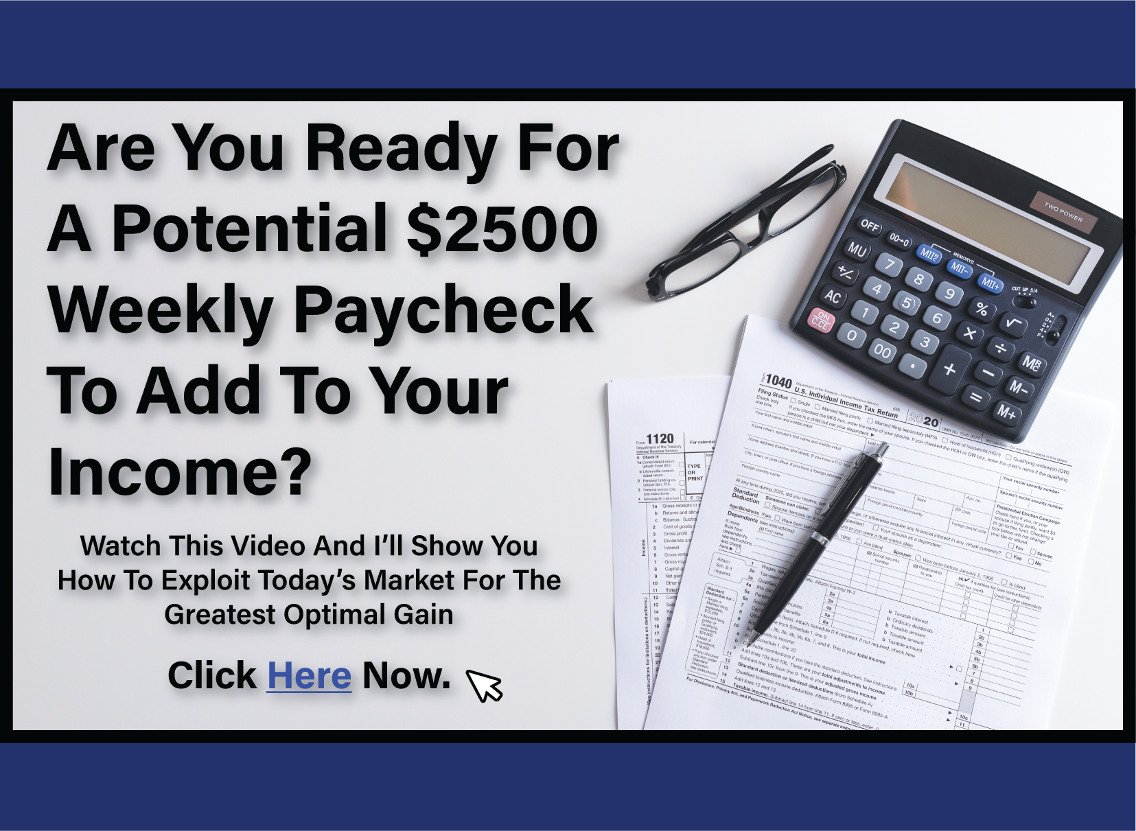 Are you ready for a potential $2500 weekly paycheck to add to your income? Watch this video and I show you how to exploit today’s market for the greatest optimal gain. Click here to see it now…