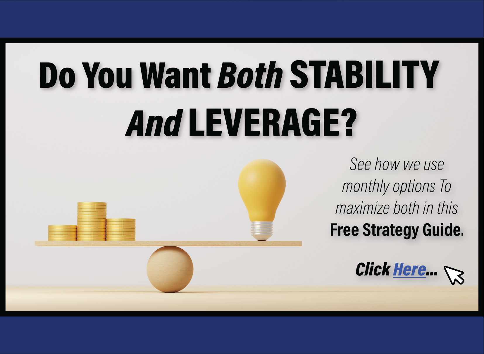 Do you want both STABILITY and LEVERAGE? See how we use monthly options To maximize both in this Free Strategy Guide. Click here…